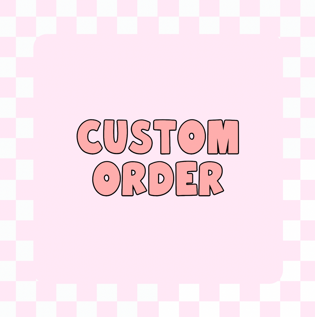 CUSTOM ORDER