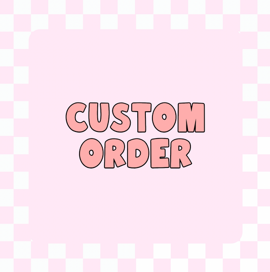CUSTOM ORDER