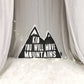 Kid You Will Move Mountains - Plush Pillow