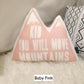 Kid You Will Move Mountains - Plush Pillow